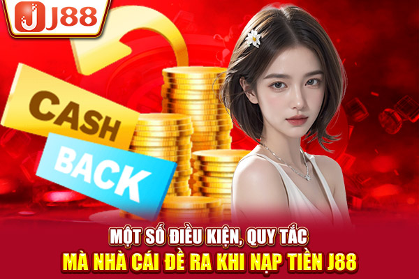Một số điều kiện, quy tắc mà nhà cái đề ra khi nạp tiền J88 Một số điều kiện, quy tắc mà nhà cái đề ra khi nạp tiền J88