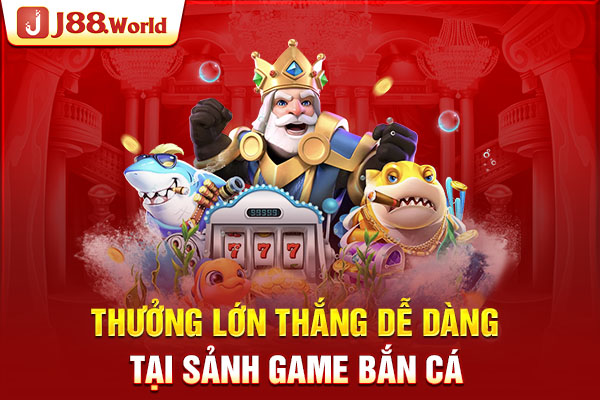 Thưởng lớn thắng dễ dàng tại sảnh game Bắn cá Thưởng lớn thắng dễ dàng tại sảnh game Bắn cá