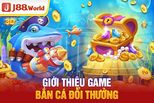 Giới thiệu game bắn cá đổi thưởng Giới thiệu game bắn cá đổi thưởng